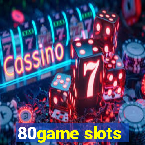 80game slots