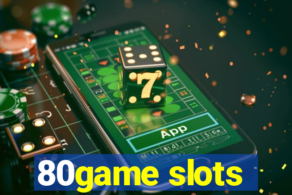 80game slots