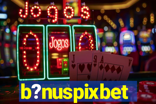 b?nuspixbet