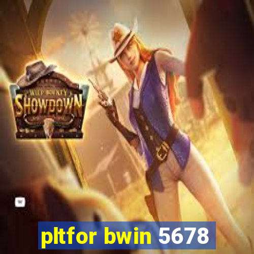 pltfor bwin 5678