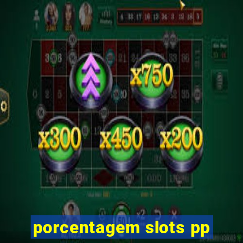 porcentagem slots pp