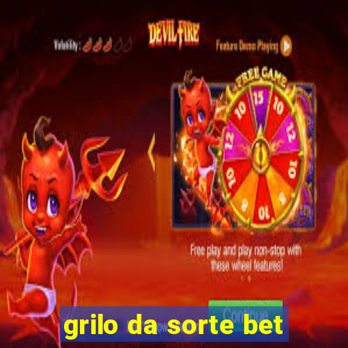 grilo da sorte bet