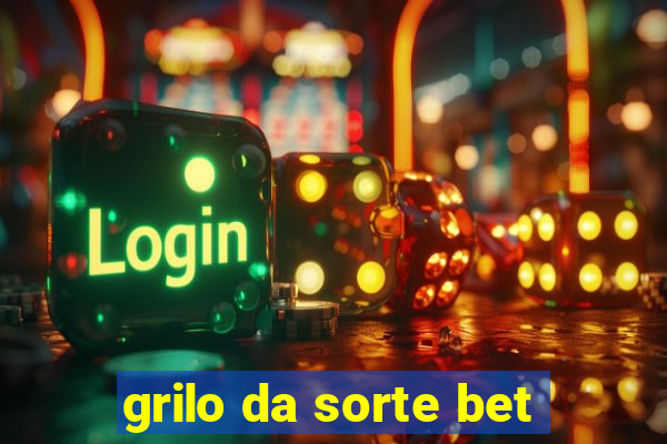 grilo da sorte bet