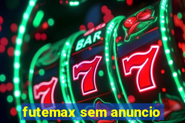 futemax sem anuncio