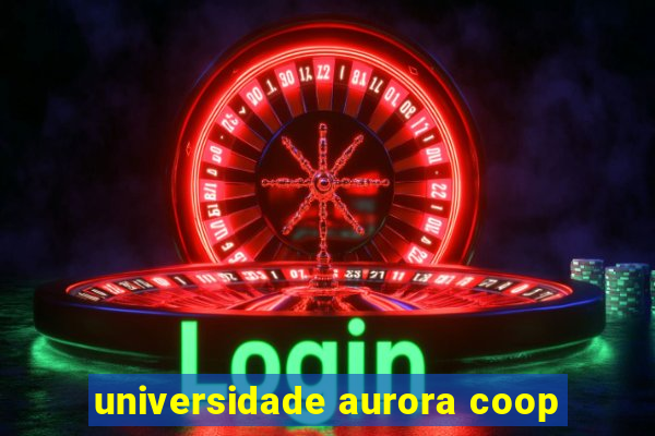 universidade aurora coop