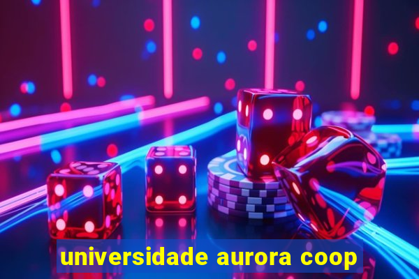 universidade aurora coop