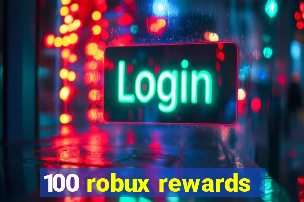 100 robux rewards