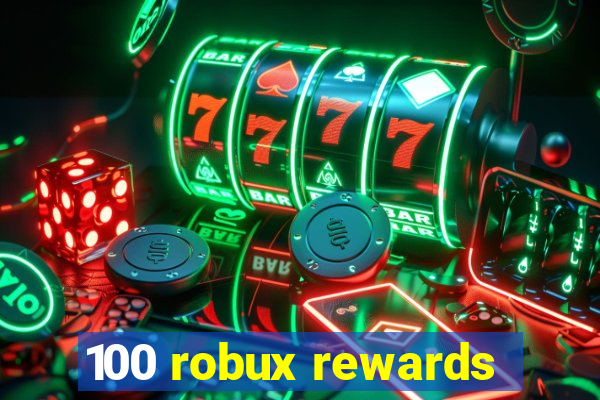 100 robux rewards