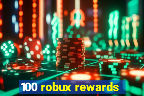 100 robux rewards