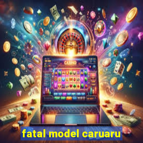 fatal model caruaru