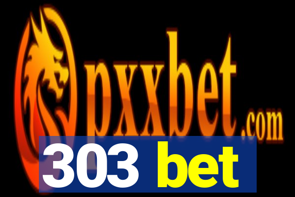 303 bet