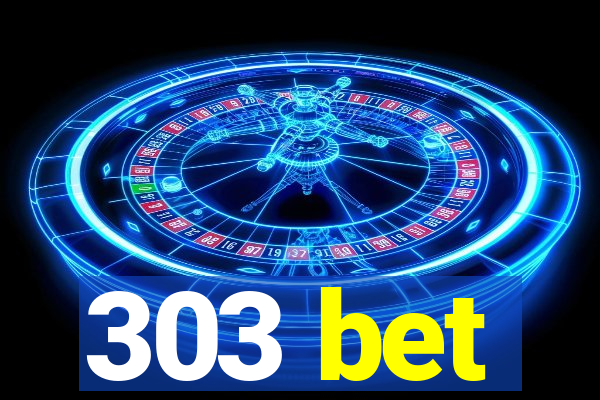 303 bet