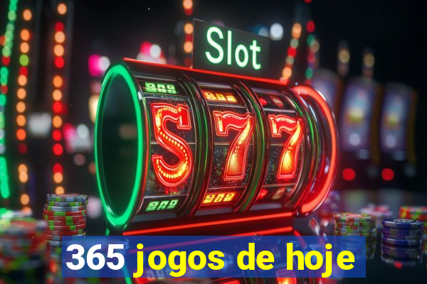 365 jogos de hoje