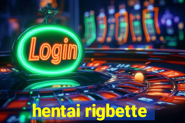 hentai rigbette