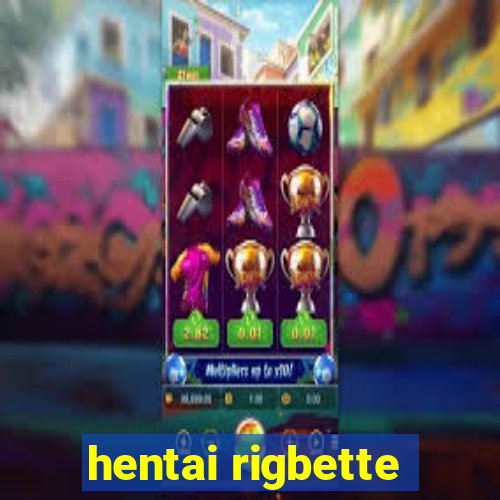 hentai rigbette