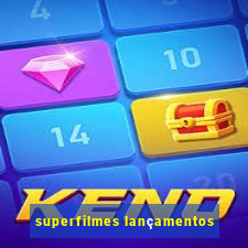 superfilmes lançamentos