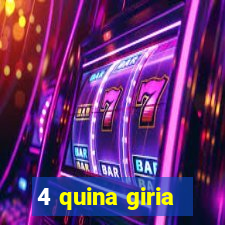 4 quina giria