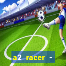 a2 racer - riscando o asfalto assistir