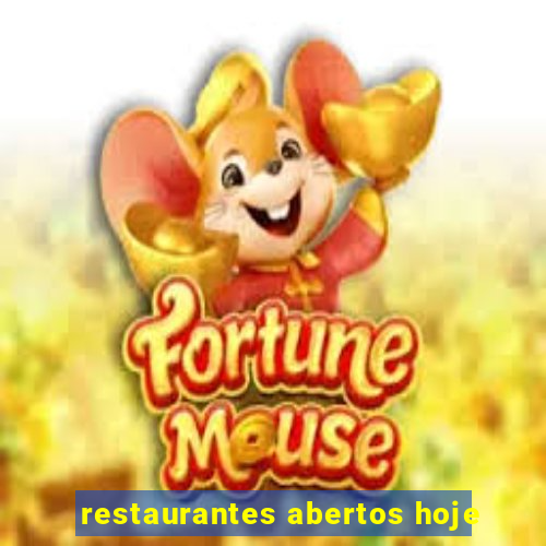 restaurantes abertos hoje