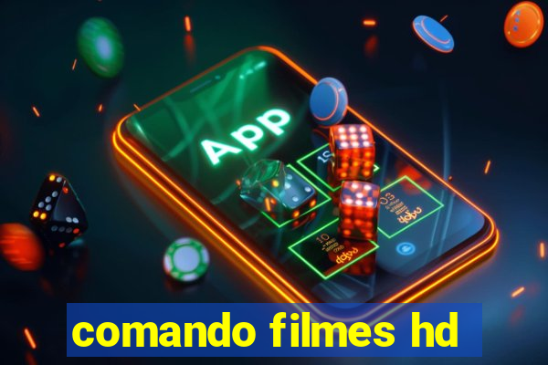 comando filmes hd