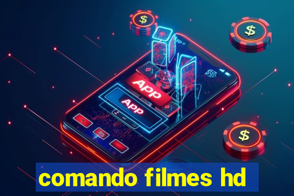 comando filmes hd