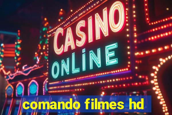 comando filmes hd