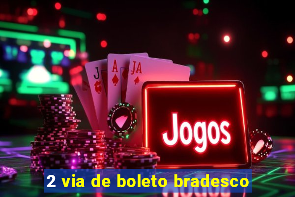 2 via de boleto bradesco