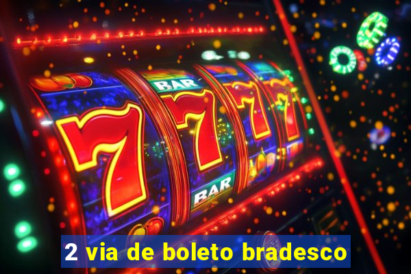 2 via de boleto bradesco