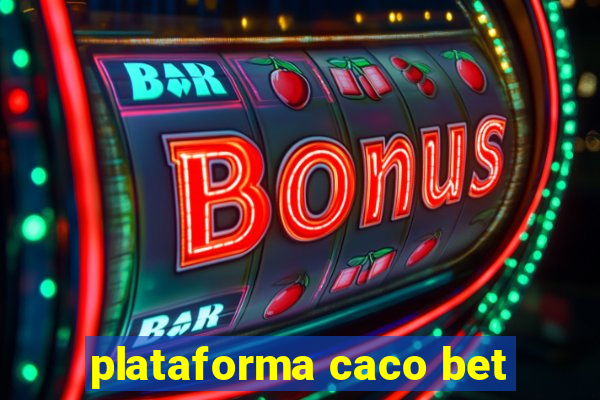 plataforma caco bet