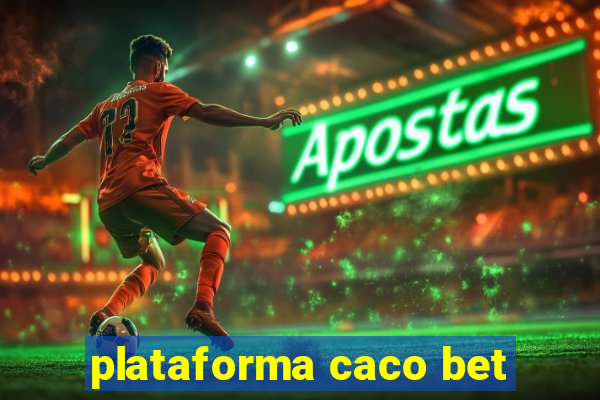 plataforma caco bet