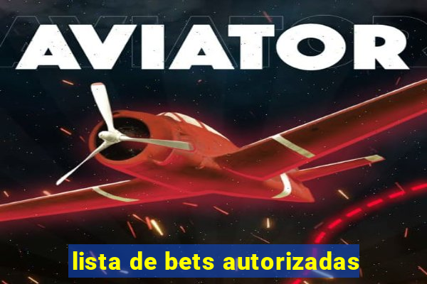 lista de bets autorizadas