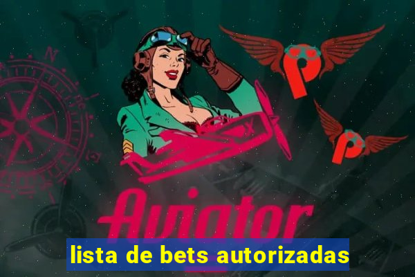 lista de bets autorizadas