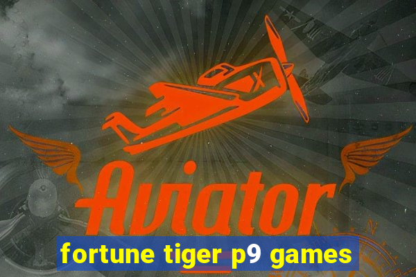 fortune tiger p9 games