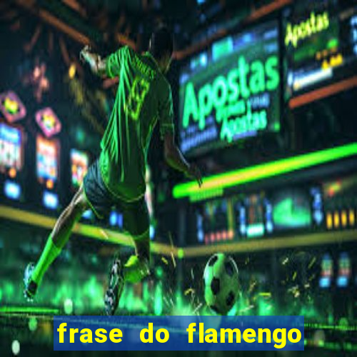 frase do flamengo para foto