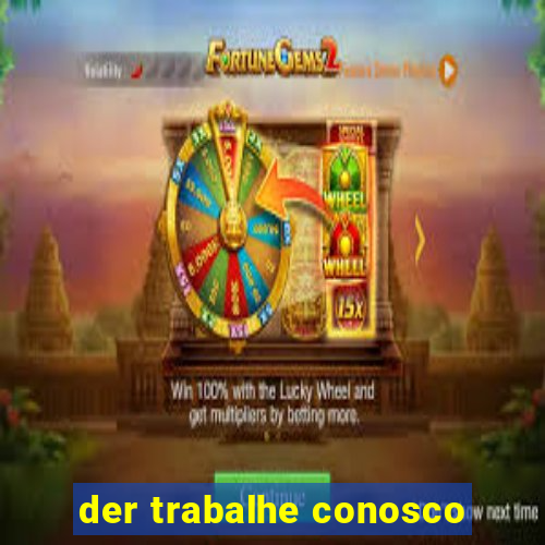 der trabalhe conosco