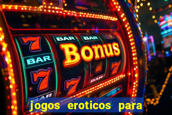 jogos eroticos para maiores de 18 anos