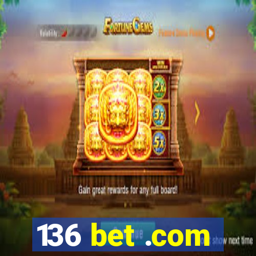 136 bet .com