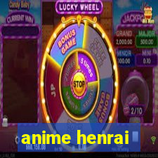 anime henrai