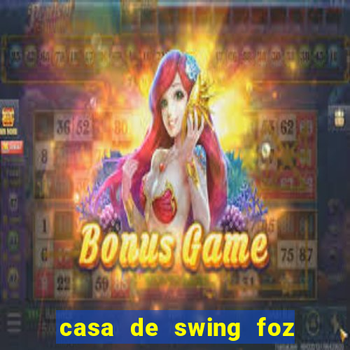 casa de swing foz do iguaçu