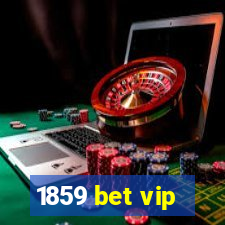 1859 bet vip