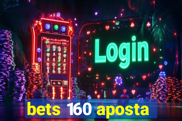 bets 160 aposta