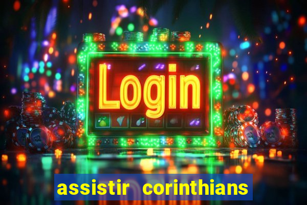 assistir corinthians futebol play hd