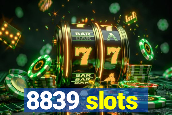 8839 slots