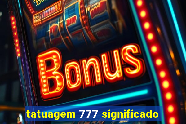 tatuagem 777 significado