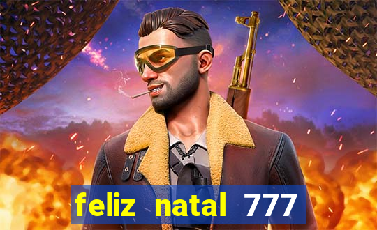 feliz natal 777 plataforma login