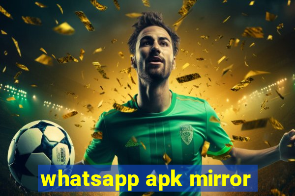 whatsapp apk mirror