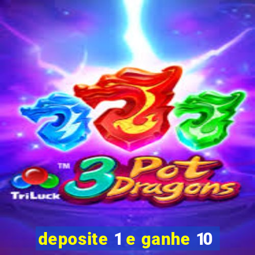 deposite 1 e ganhe 10