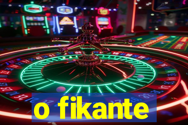 o fikante