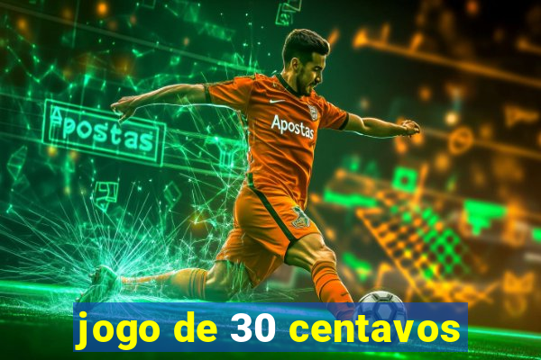 jogo de 30 centavos