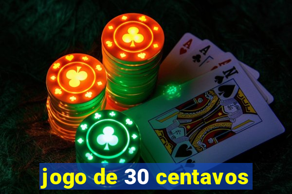 jogo de 30 centavos